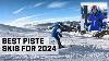 Best Piste Skis For 2024
